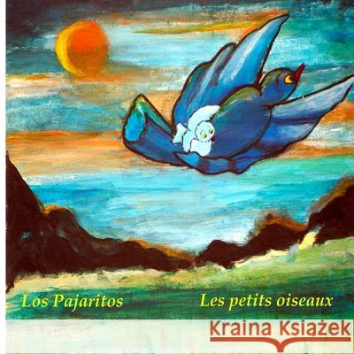 Los Pajaritos - Les petits oiseaux: Libro infantil ilustrado español-francés (Edición bilingüe) (Espagnol): Cuentos para niños Trtiakoff, Hélène 9781502590930 Createspace - książka