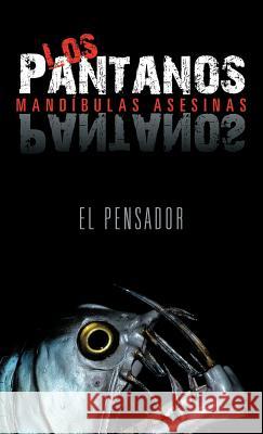 Los Pantanos: Mand Bulas Asesinas El Pensador 9781463319717 Palibrio - książka