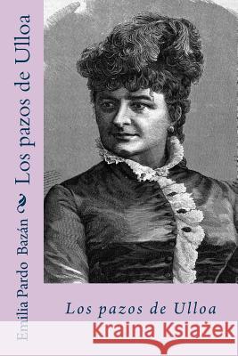 Los pazos de Ulloa (Spanish Edition) Bazan, Emilia Pardo 9781981560653 Createspace Independent Publishing Platform - książka