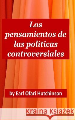 Los Pensamientos de las Políticas Controversiales Hutchinson, Earl Ofari 9781628906462 Primedia E-Launch LLC - książka