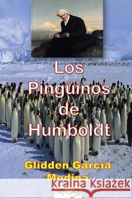 Los Pingüinos de Humboldt Medina, Glidden Garcia 9781539420569 Createspace Independent Publishing Platform - książka