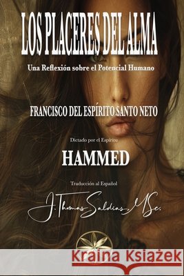 Los Placeres del Alma Francisco Do Espirito Santo Neto, Por El Espíritu Hammed 9798330220946 World Spiritist Institute - książka