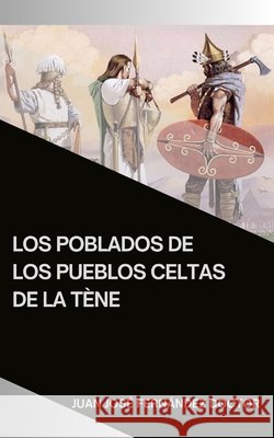 Los poblados de los Pueblos Celtas de la Tène Fernández Doctor, Juan José 9798192832394 Independently Published - książka