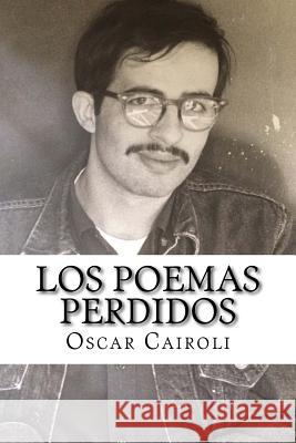 Los Poemas Perdidos Oscar M. Cairoli 9781977538239 Createspace Independent Publishing Platform - książka
