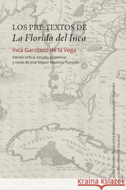 Los Pre-Textos de la Florida del Inca: Edición Crítica, Estudio Preliminar Y Notas de José Miguel Martínez Torrejón De La Vega, Inca Garcilaso 9781469665931 University of North Carolina at Chapel Hill D - książka
