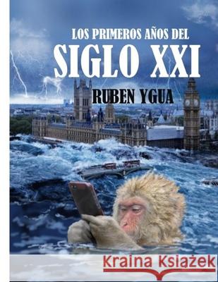 Los Primeros Años del Siglo XXI Ygua, Ruben 9781082360824 Independently Published - książka