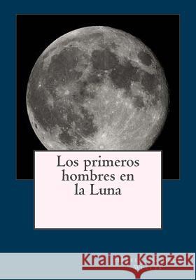 Los primeros hombres en la Luna Andrade, Kenneth 9781542999670 Createspace Independent Publishing Platform - książka