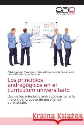 Los principios andragógicos en el curriculum universitario Aguilar Talamante, Patricia 9786203584745 Editorial Academica Espanola - książka