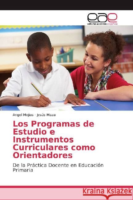 Los Programas de Estudio e Instrumentos Curriculares como Orientadores : De la Práctica Docente en Educación Primaria Mejias, Angel; Maza, Jesús 9786202232968 Editorial Académica Española - książka