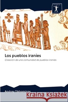 Los pueblos iraníes Tikhomirov, Andrey 9786200942524 Sciencia Scripts - książka