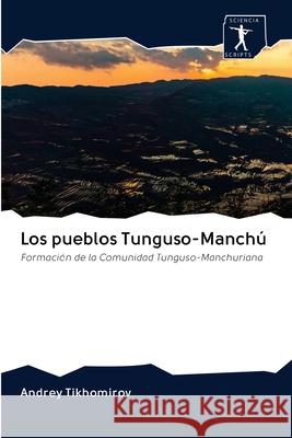 Los pueblos Tunguso-Manchú Tikhomirov, Andrey 9786200942388 Sciencia Scripts - książka