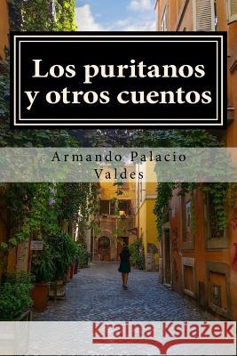 Los puritanos y otros cuentos Palacio Valdes, Armando 9781976553899 Createspace Independent Publishing Platform - książka