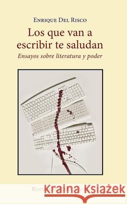 Los que van a escribir te saludan Enrique del Risco 9781006449611 Blurb - książka