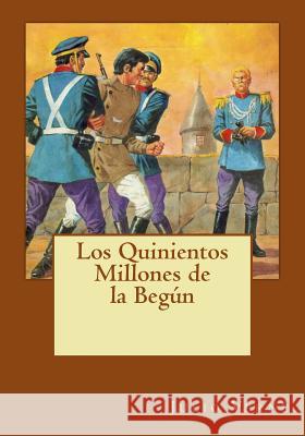 Los Quinientos Millones de la Begún Gouveia, Andrea 9781544923369 Createspace Independent Publishing Platform - książka