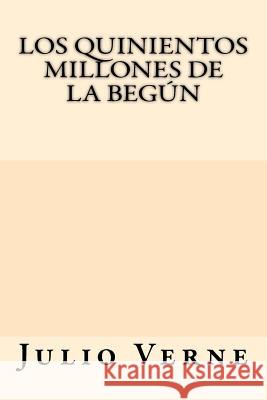 Los Quinientos Millones de la Begun Julio Verne 9781547074815 Createspace Independent Publishing Platform - książka