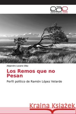 Los Remos que no Pesan Lozano Díez, Alejandro 9786139070930 Editorial Académica Española - książka