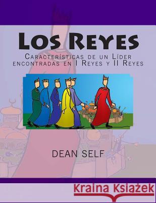 Los Reyes: Características de un Líder encontradas en I Reyes y II Reyes Self, Dean 9781492932833 Createspace - książka