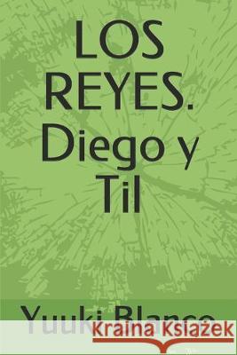 LOS REYES. Diego y Til Yuuki Blanco 9781687787569 Independently Published - książka