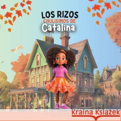 Los Rizos Chulisimos de Catalina Catherine E Storing   9781735644790 Wms Press - książka