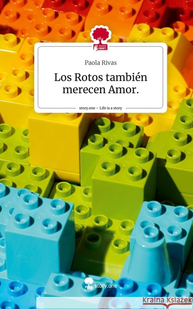 Los Rotos también merecen Amor.. Life is a Story - story.one Rivas, Paola 9783711570062 story.one publishing - książka