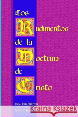 Los Rudimentos de la Doctrina de Cristo Sullivan, Tim 9781365714733 Lulu.com - książka