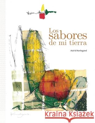 Los sabores de mi tierra Astrid Kerlegand 9786072923683 Indautor - książka