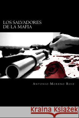 Los salvadores de la mafia Moreno Ruiz, Antonio 9781499329605 Createspace - książka