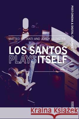 Los Santos Plays Itself: (Vol. 1) Matteo Bittanti Jordy Veenstra 9788869775208 Mimesis - książka