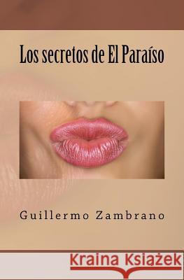 Los secretos de El Paraíso Zambrano, Guillermo 9781466241107 Createspace - książka