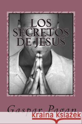 Los secretos de Jesus: La creacion y el ser Pagan, Gaspar Edwin 9781494793432 Createspace - książka