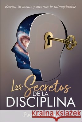 Los secretos de la disciplina: Resetea tu mente y alcanza lo inimaginable Paola Knecht 9783952628355 Paola Knecht - książka