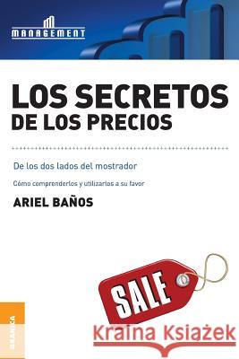 Los Secretos de Los Precios Ariel Banos   9789506415921 Ediciones Granica, S.A. - książka