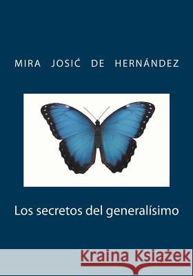 Los secretos del generalísimo Josic De Hernandez, Mira 9781516872251 Createspace - książka