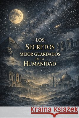 Los secretos mejor guardados de la humanidad León, Sergio 9798258428417 Independently Published - książka