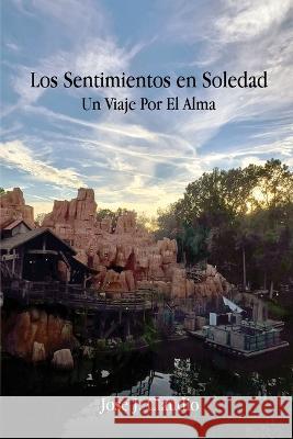 Los Sentimientos en Soledad: Un Viaje Por El Alma Jose J Claudio   9781915424822 Amazon Publishing Pros - książka
