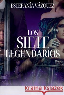 Los Siete Legendarios Estefan?a V?zquez 9786072963146 Diana Estefania Vazquez Sanchez - książka