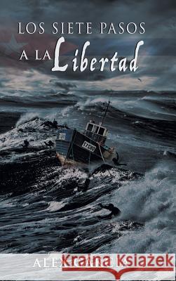 Los siete pasos a la libertad Alex García 9781506514321 Palibrio - książka