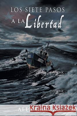 Los siete pasos a la libertad Alex García 9781506514345 Palibrio - książka