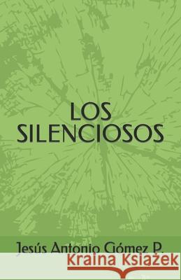 Los Silenciosos Jesús Antonio Gómez Perdomo 9798694050593 Independently Published - książka
