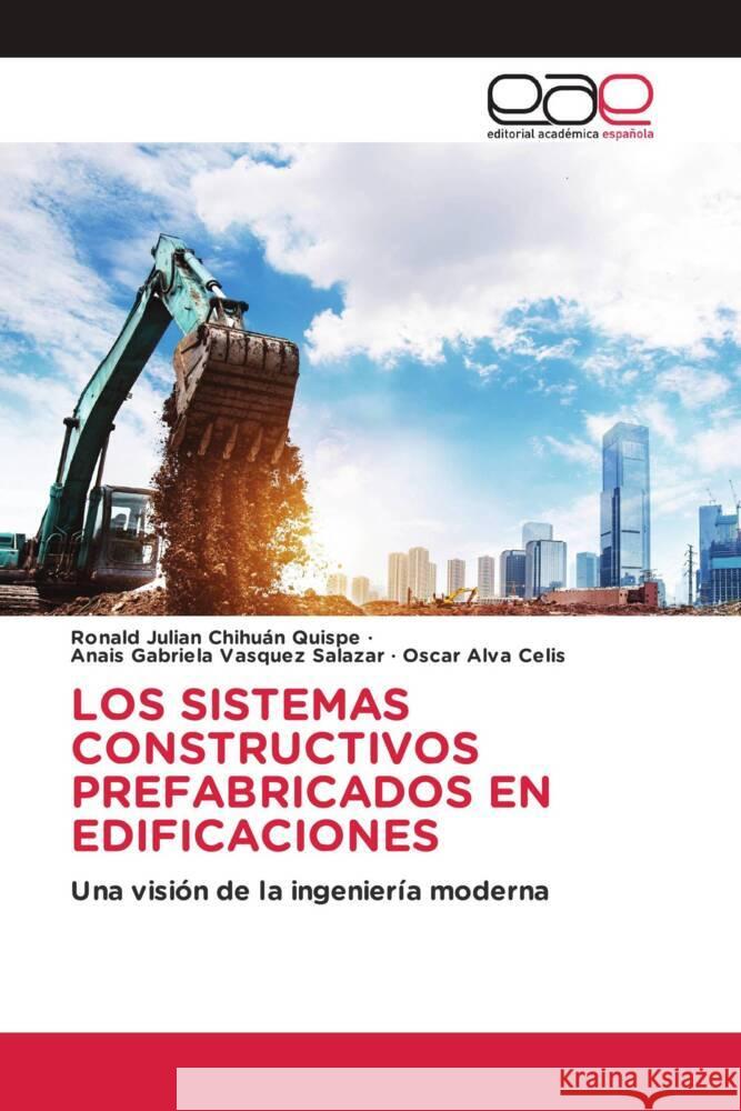 LOS SISTEMAS CONSTRUCTIVOS PREFABRICADOS EN EDIFICACIONES Chihuán Quispe, Ronald Julian, Vasquez Salazar, Anais Gabriela, Alva Celis, Oscar 9786202143172 Editorial Académica Española - książka