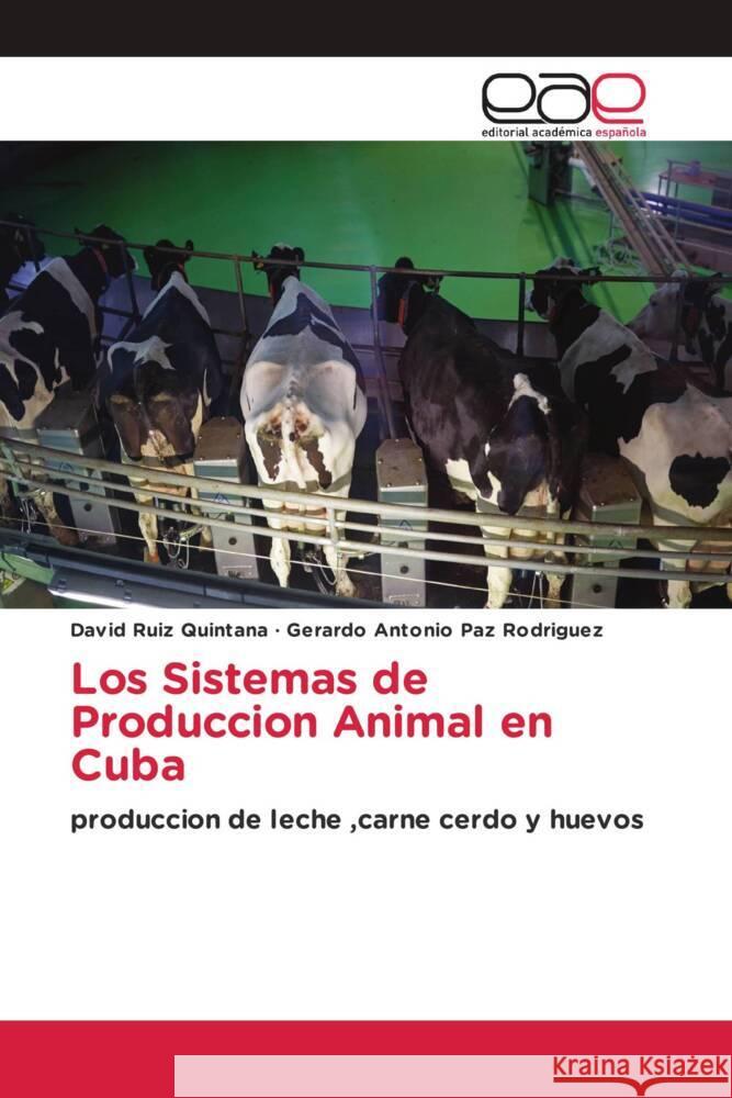 Los Sistemas de Produccion Animal en Cuba Ruiz Quintana, David, Paz Rodriguez, Gerardo Antonio 9783639781199 Editorial Académica Española - książka