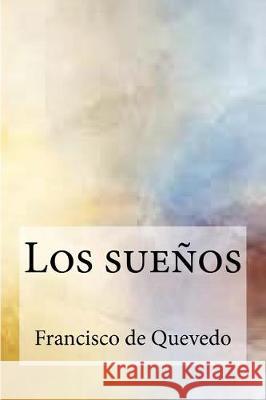 Los sueños Quevedo, Francisco De 9781974543274 Createspace Independent Publishing Platform - książka