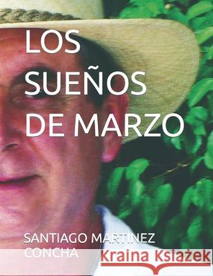 Los Sueños de Marzo Martinez Concha, Santiago 9798779695923 Independently Published - książka