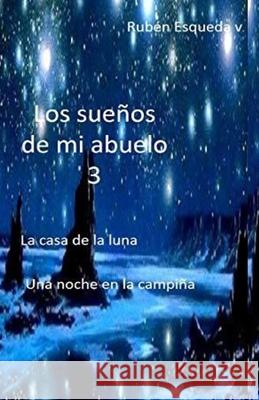 Los Sueños de Mi Abuelo 3 Esqueda Vazquez, Ruben 9781092434911 Independently Published - książka