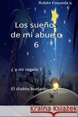 Los Sueños De Mi Abuelo 6 Esqueda Vazquez, Ruben 9781099524073 Independently Published - książka