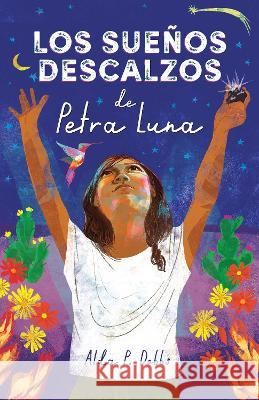Los Sue?os Descalzos de Petra Luna / Barefoot Dreams of Petra Luna Alda P. Dobbs 9781644738429 Vintage Espanol - książka
