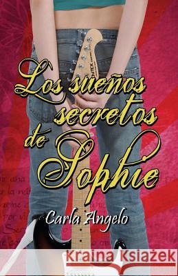 Los sueños secretos de Sophie Angelo, Carla 9781544837543 Createspace Independent Publishing Platform - książka