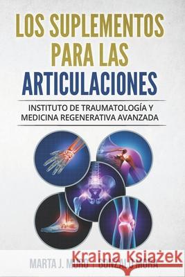 Los Suplementos Para Las Articulaciones: Instituto de Traumatología y Medicina Regenerativa ITRAMED Mora Gasque, Gonzalo 9781521704059 Independently Published - książka