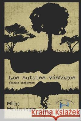 Los sutiles vástagos: poemas dispersos Editorial Primigenios Casanova Ealo, Eduardo René 9781696744263 Independently Published - książka