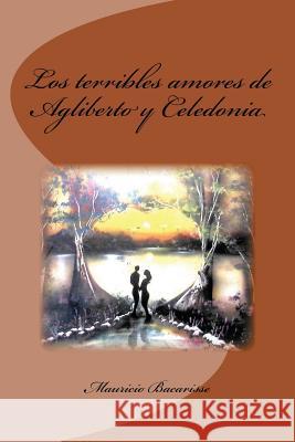 Los terribles amores de Agliberto y Celedonia Saguez, Edinson 9781530197538 Createspace Independent Publishing Platform - książka